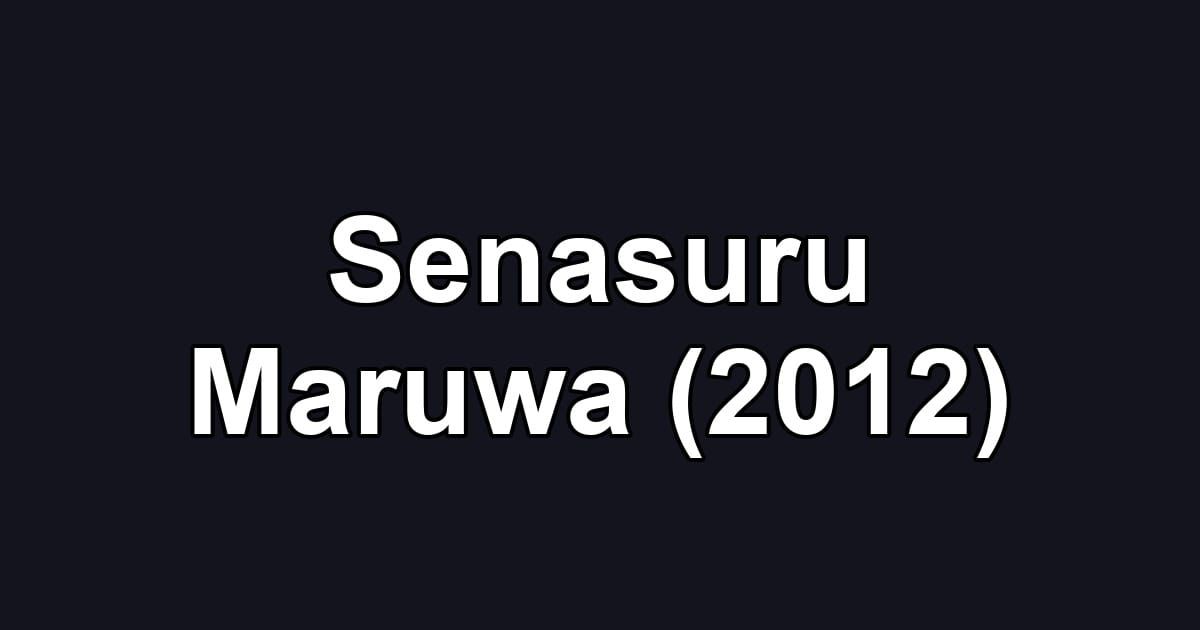 Senasuru Maruwa (2012)