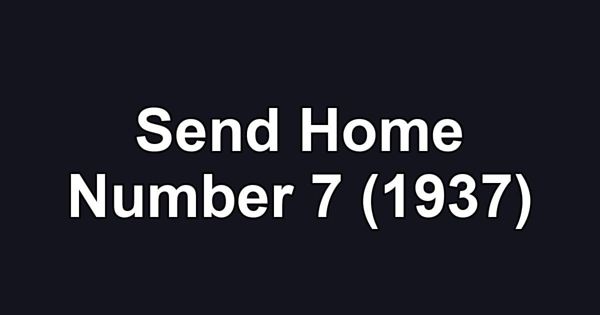 Send Home Number 7 (1937)