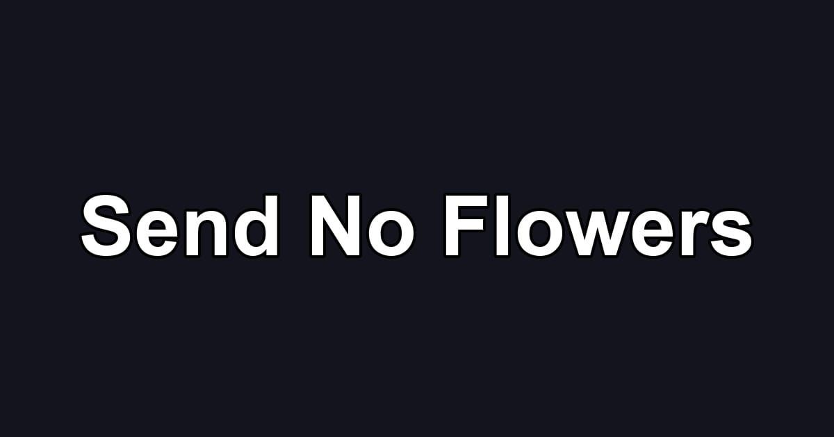Send No Flowers