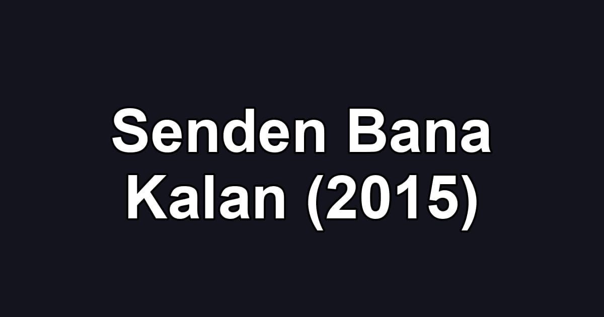Senden Bana Kalan (2015)