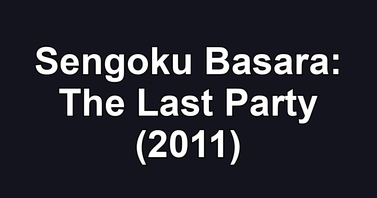 Sengoku Basara: The Last Party (2011)