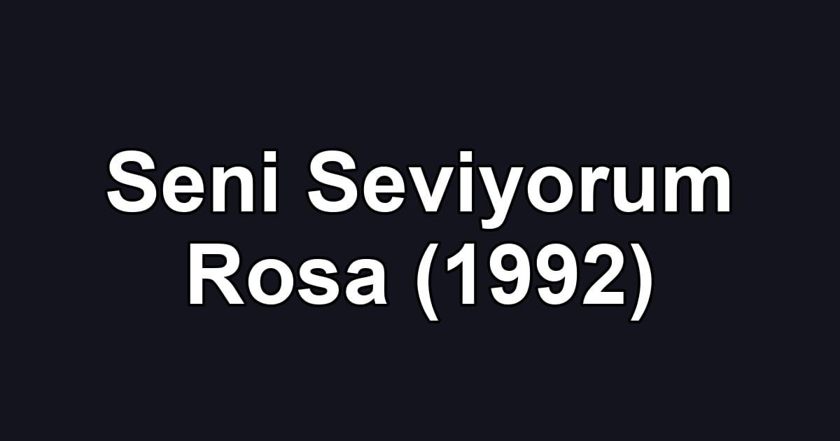 Seni Seviyorum Rosa (1992)
