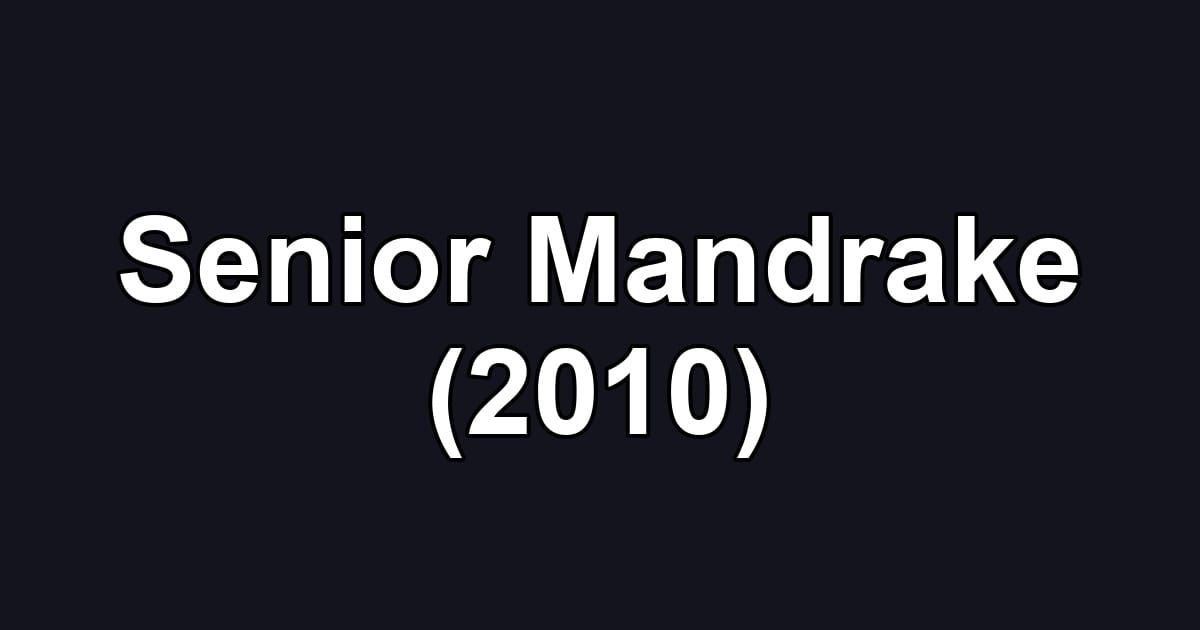 Senior Mandrake (2010)