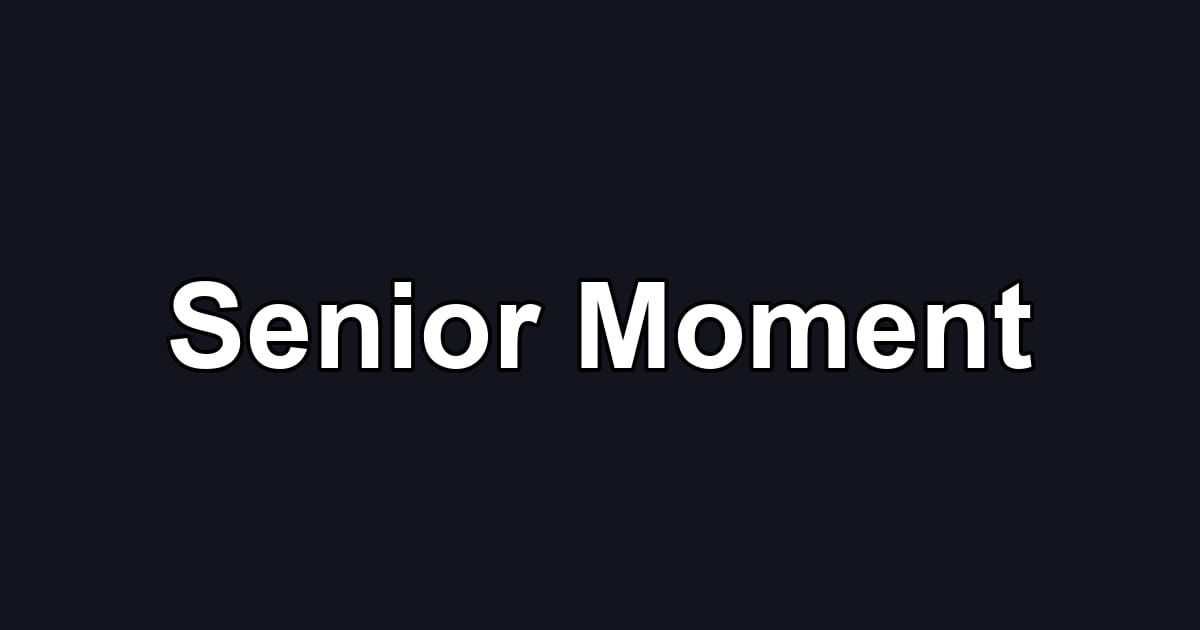 Senior Moment