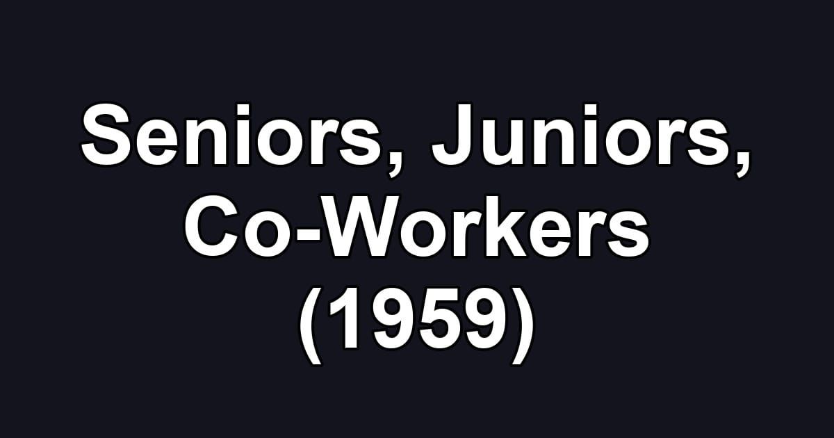 Seniors, Juniors, Co-Workers (1959)