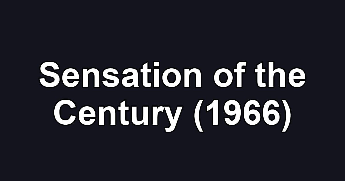 Sensation of the Century (1966)