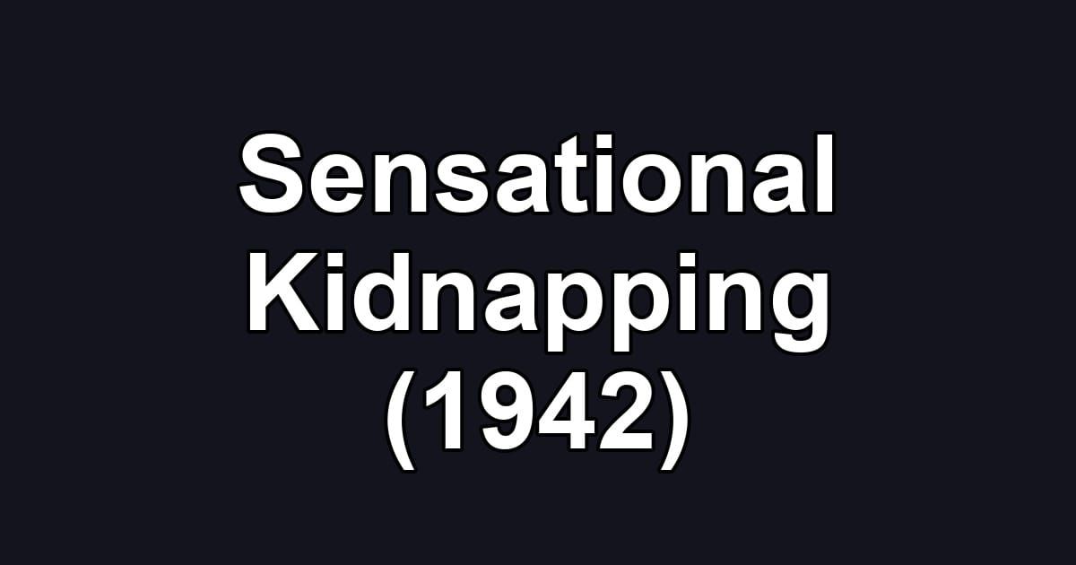 Sensational Kidnapping (1942)