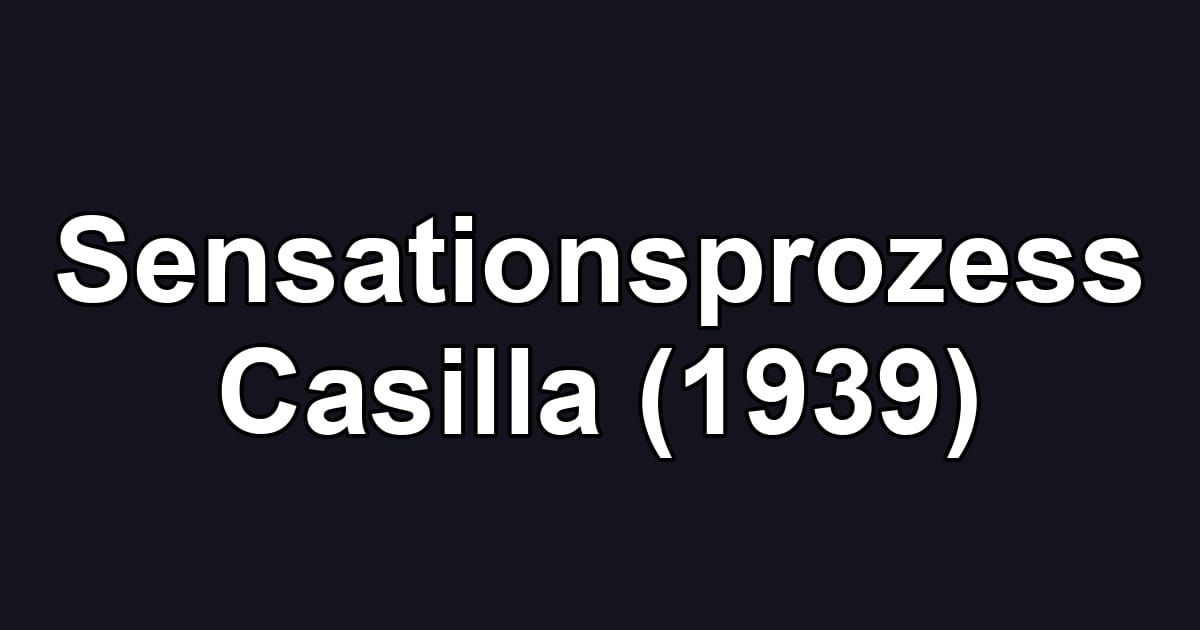 Sensationsprozess Casilla (1939)