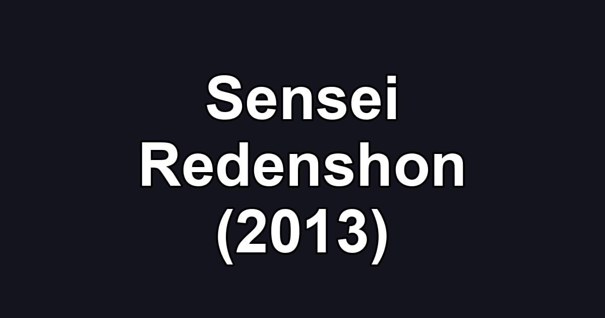 Sensei Redenshon (2013)