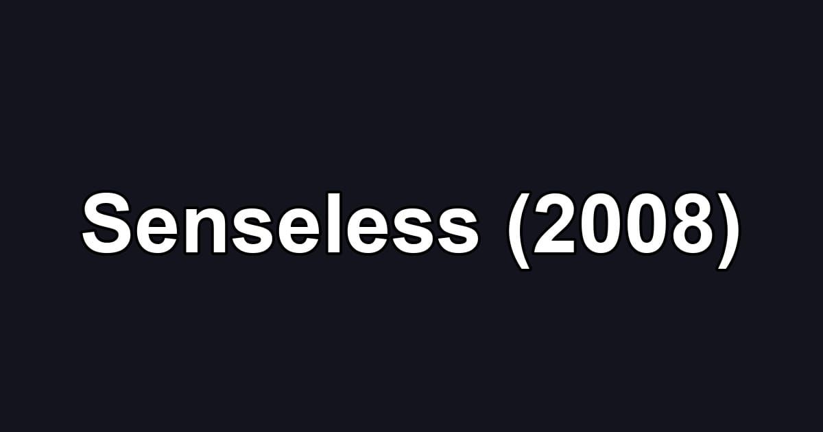 Senseless (2008)
