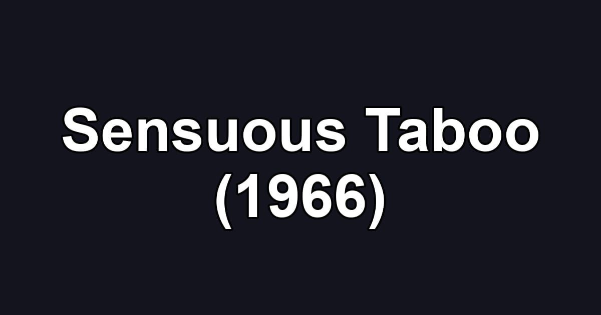 Sensuous Taboo (1966)