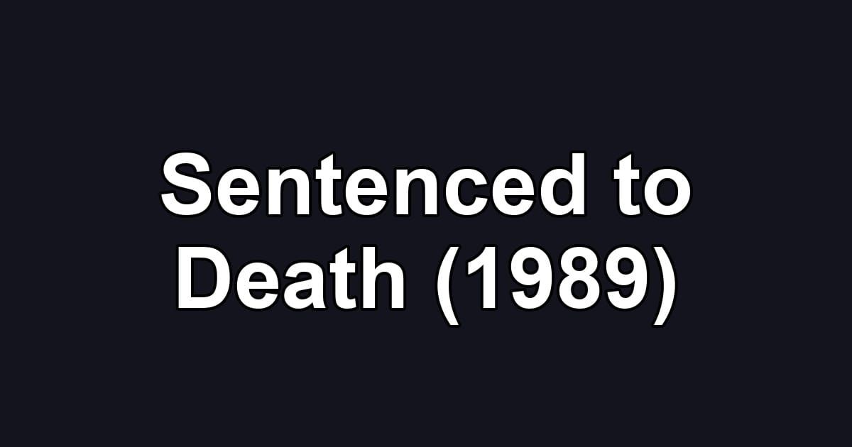 Sentenced to Death (1989)