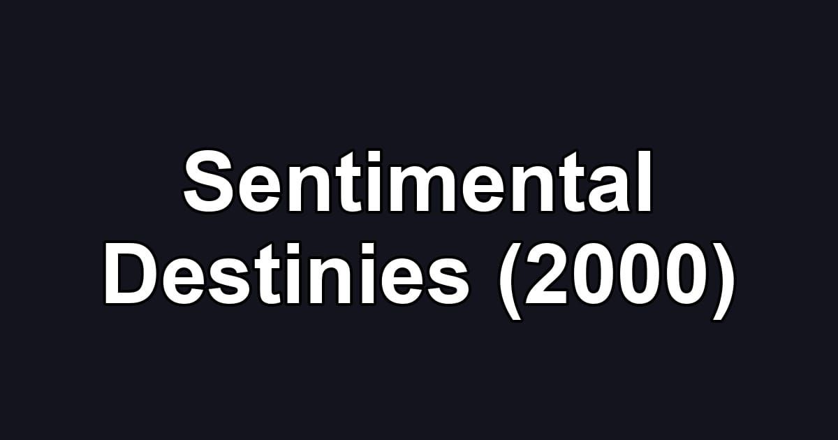 Sentimental Destinies (2000)