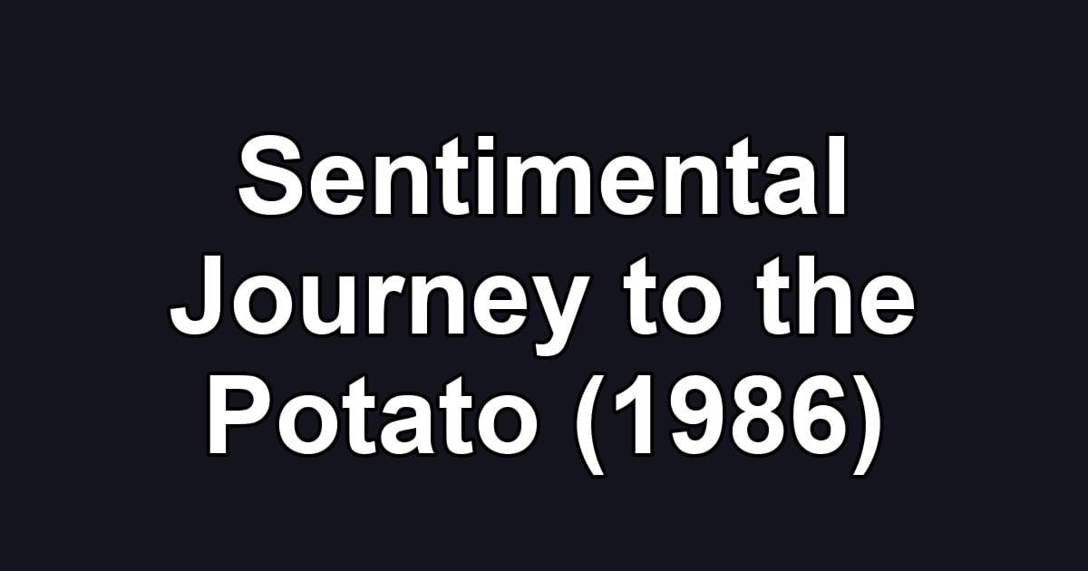 Sentimental Journey to the Potato (1986)