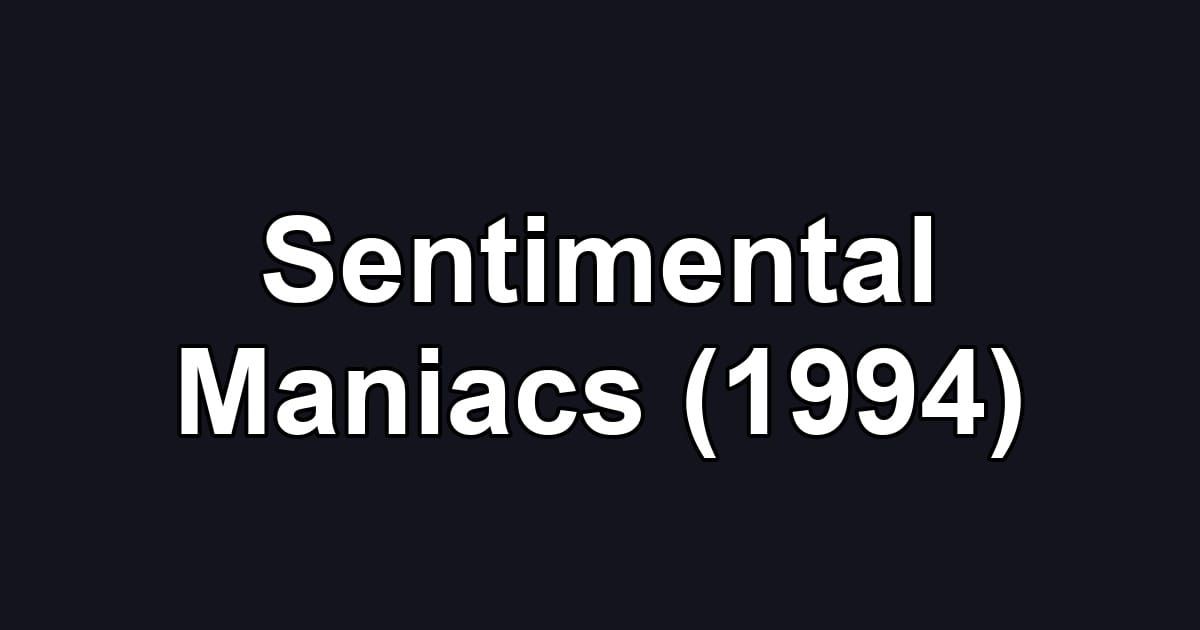 Sentimental Maniacs (1994)