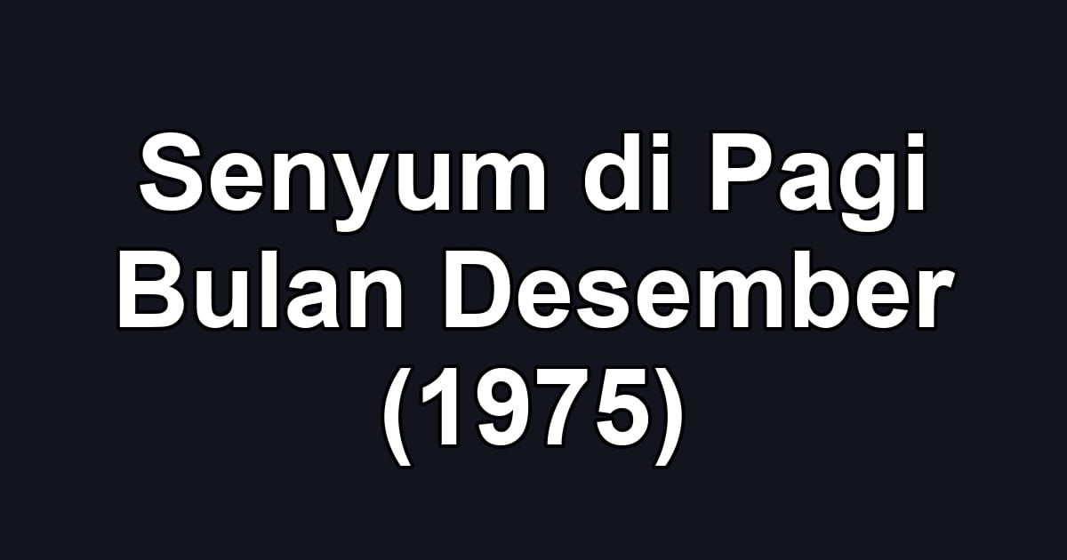 Senyum di Pagi Bulan Desember (1975)