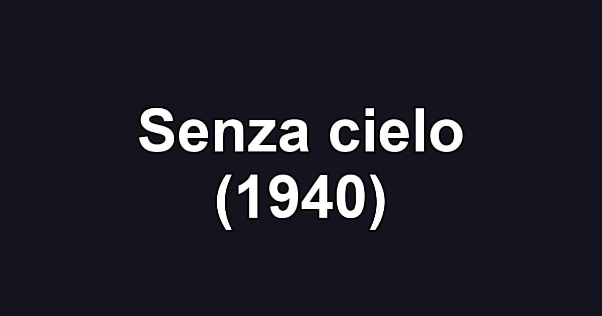 Senza cielo (1940)