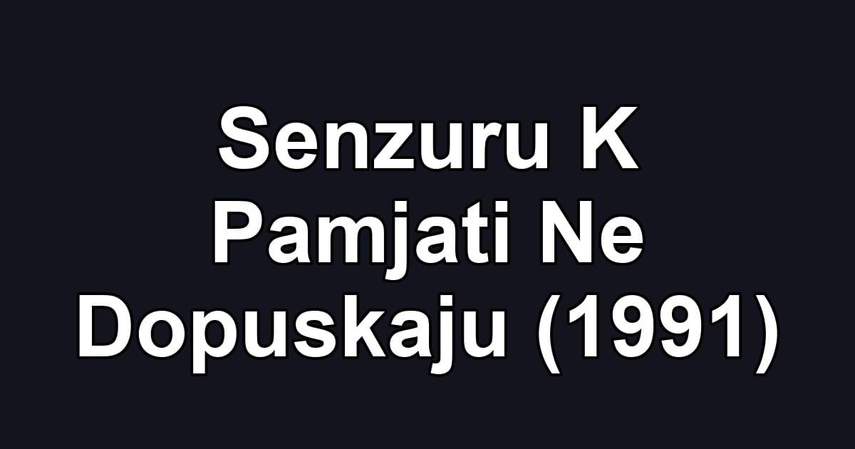 Senzuru K Pamjati Ne Dopuskaju (1991)