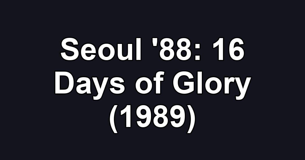 Seoul '88: 16 Days of Glory (1989)