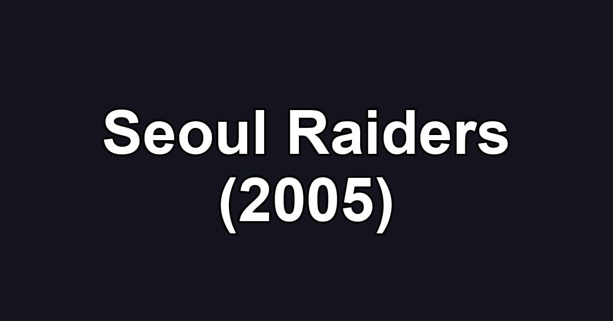 Seoul Raiders (2005)