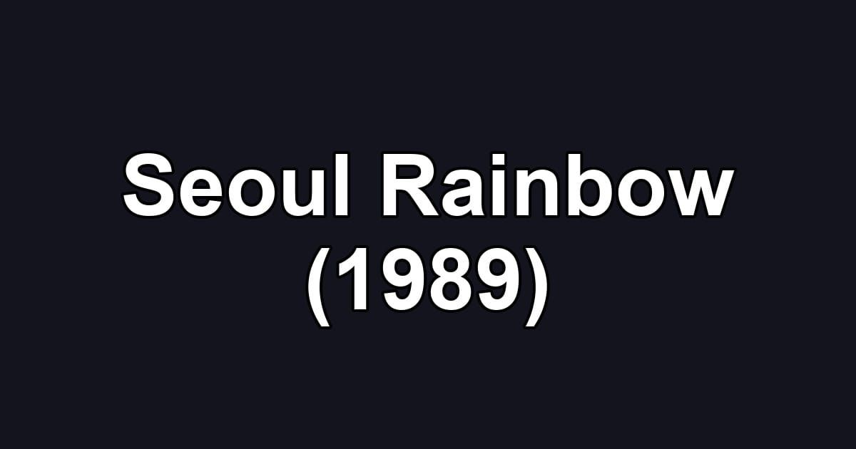 Seoul Rainbow (1989)