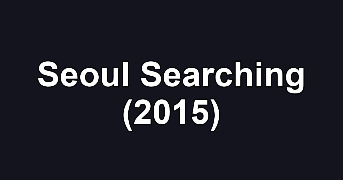Seoul Searching (2015)