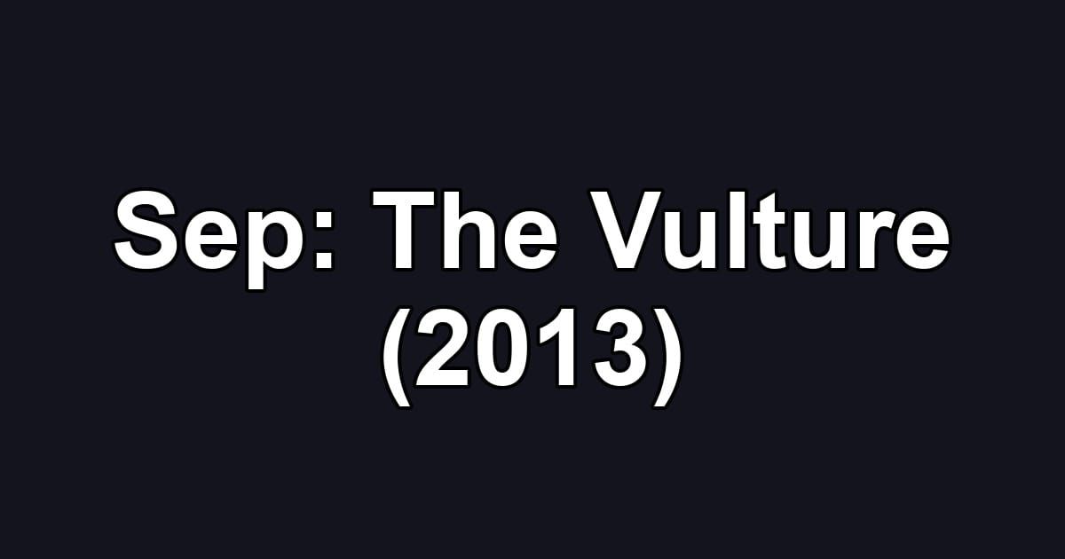 Sep: The Vulture (2013)