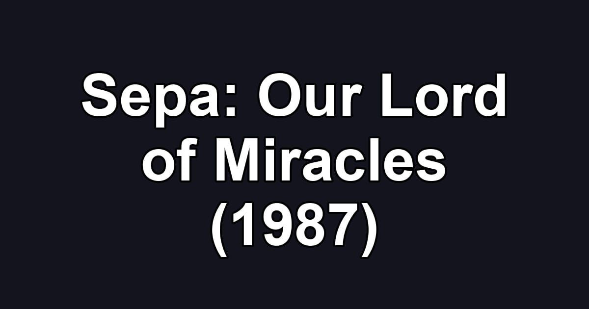 Sepa: Our Lord of Miracles (1987)