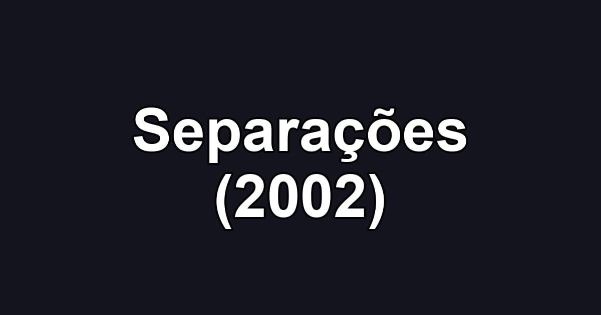 Separações (2002)