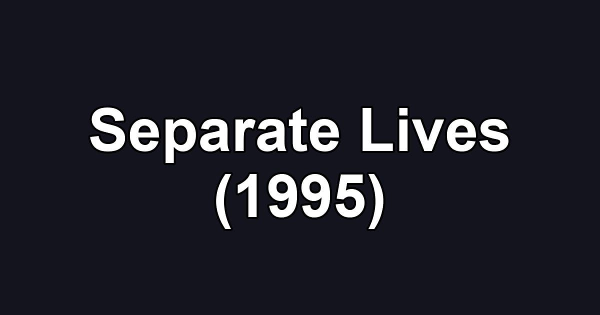 Separate Lives (1995)