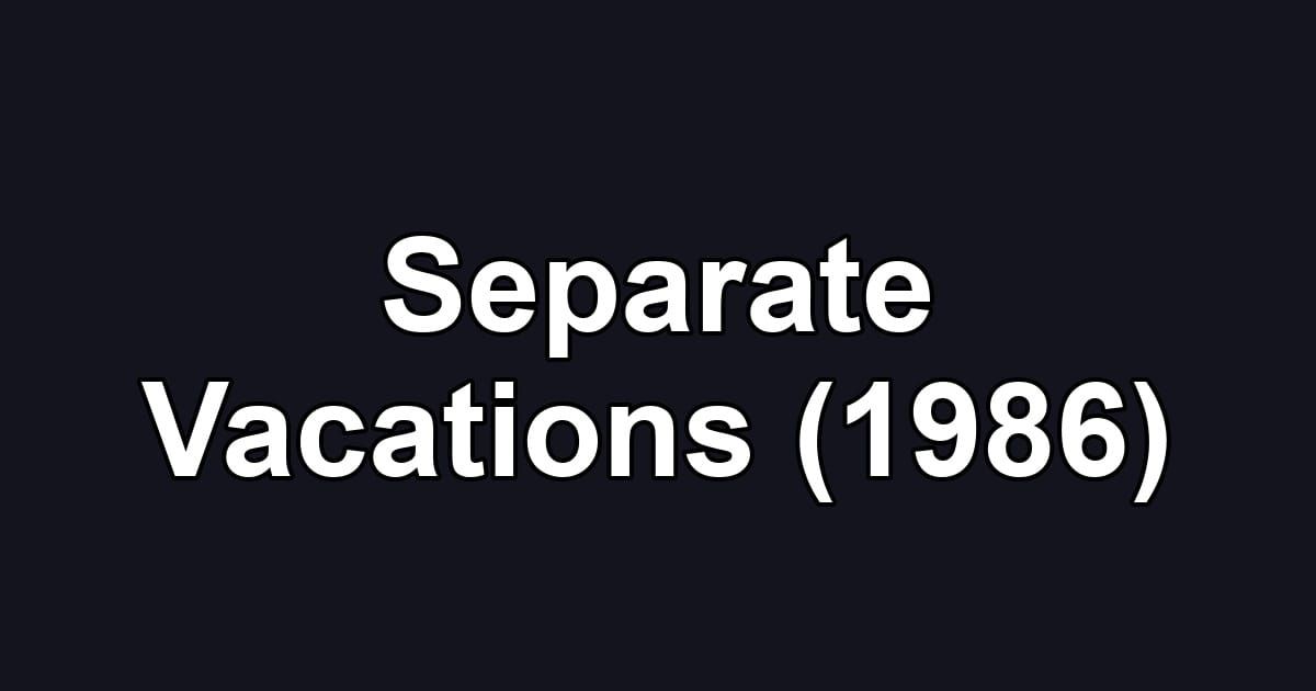 Separate Vacations (1986)