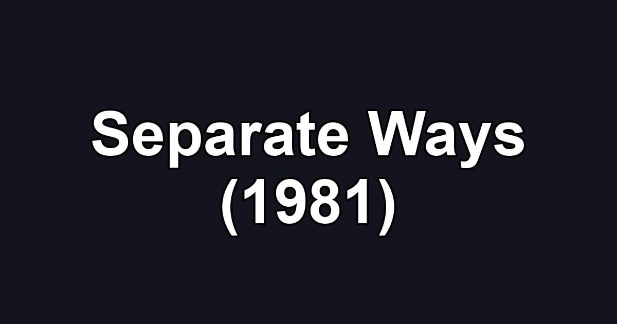 Separate Ways (1981)