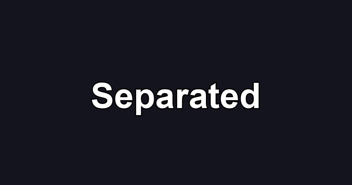 Separated