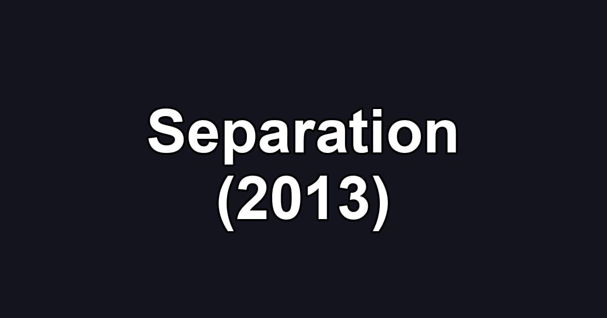 Separation (2013)