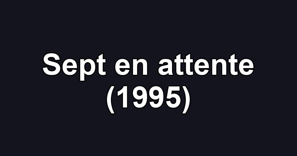Sept en attente (1995)