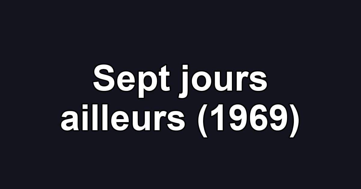 Sept jours ailleurs (1969)