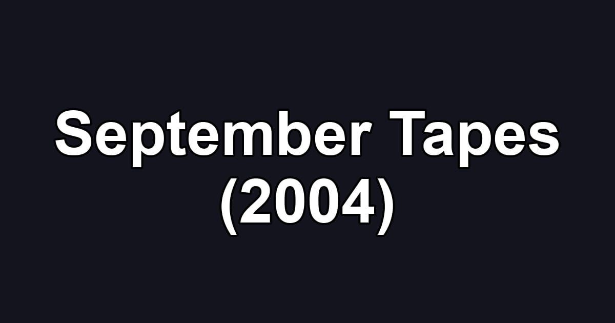 September Tapes (2004)