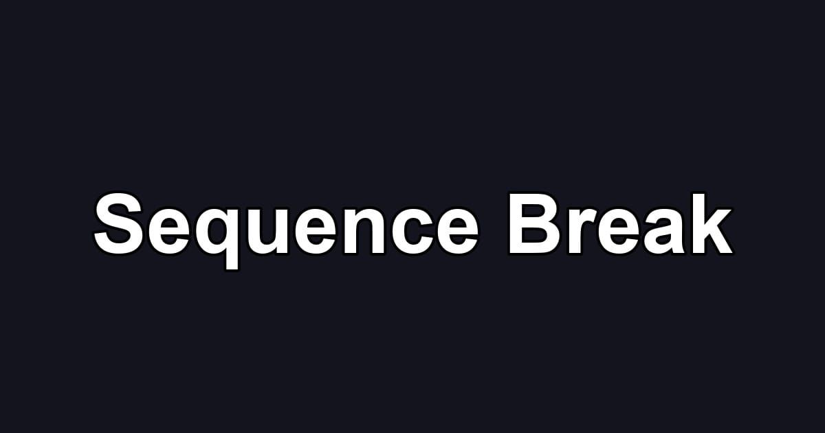 Sequence Break
