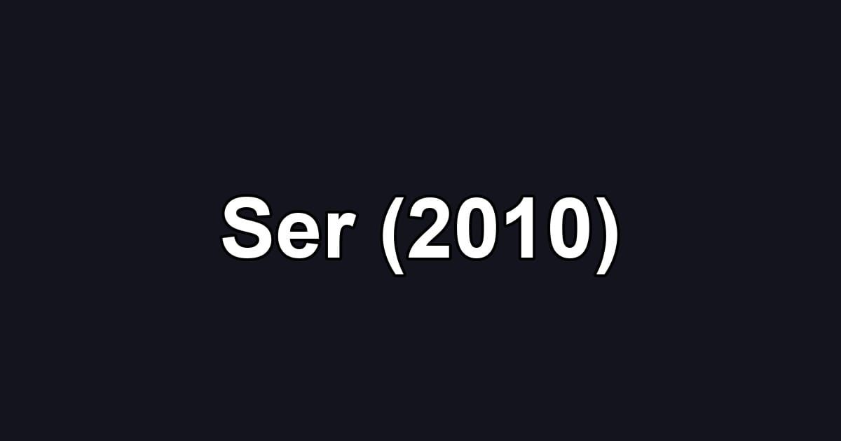 Ser (2010)