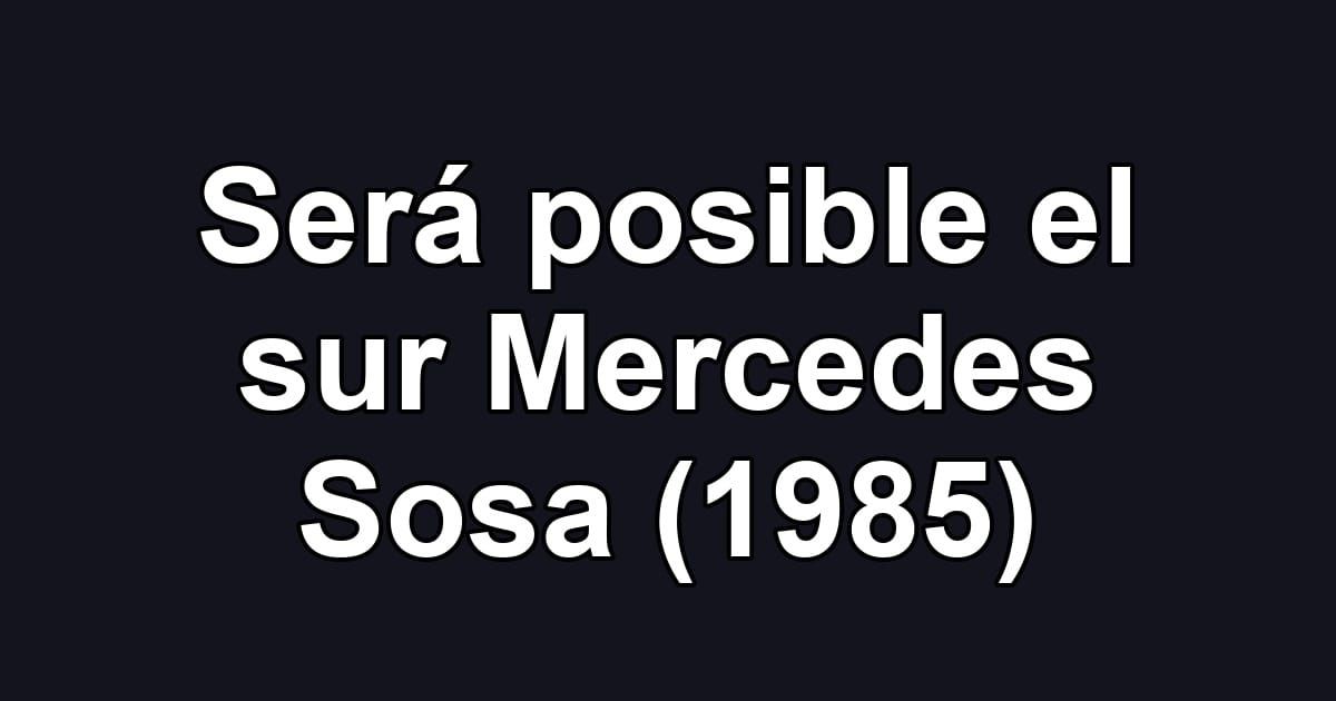 Será posible el sur Mercedes Sosa (1985)