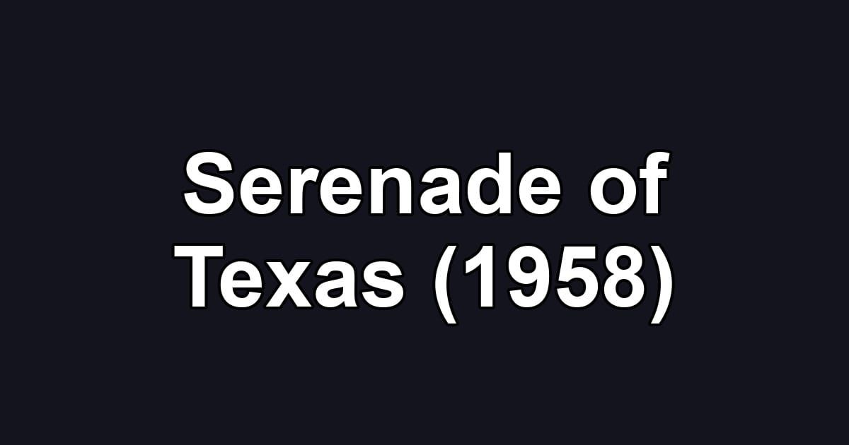 Serenade of Texas (1958)