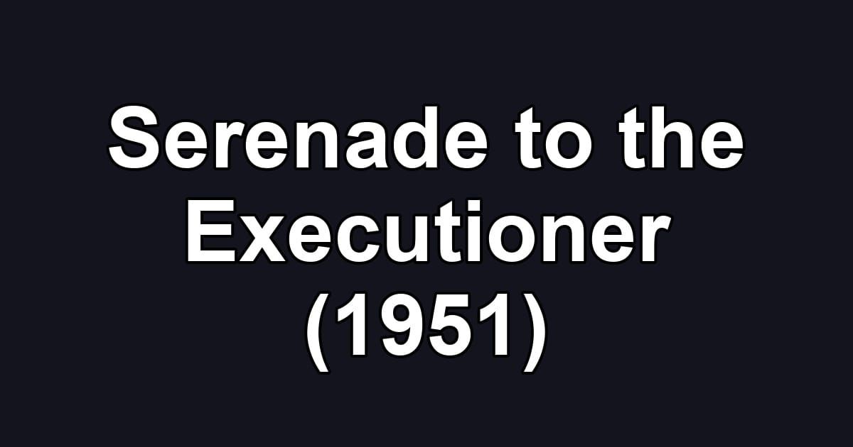 Serenade to the Executioner (1951)