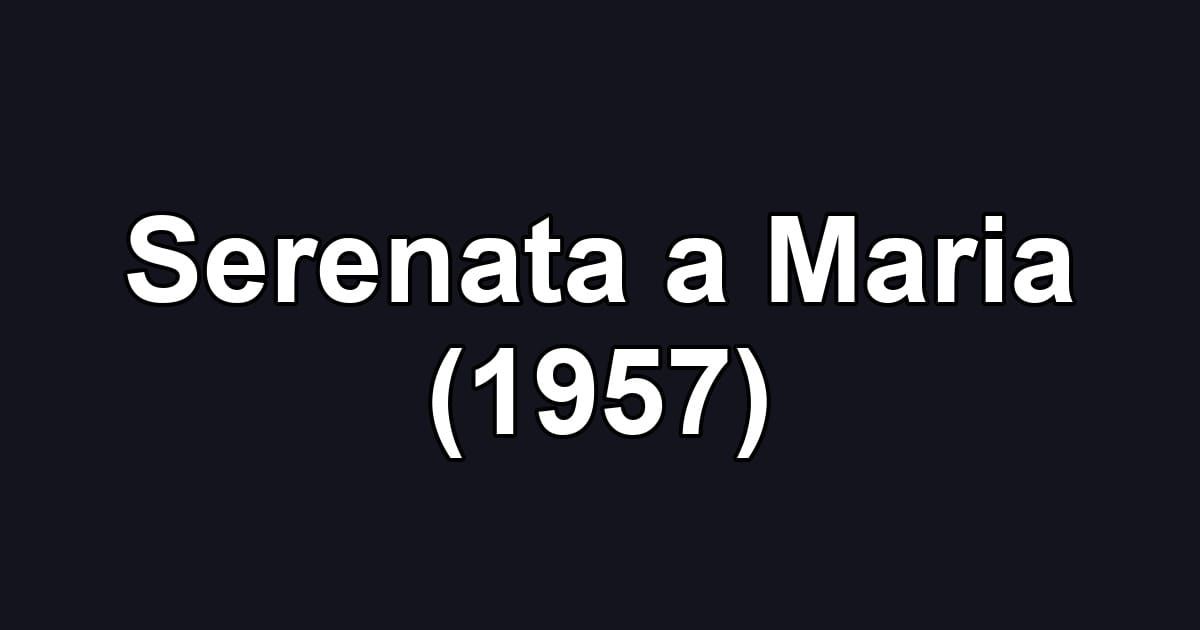 Serenata a Maria (1957)