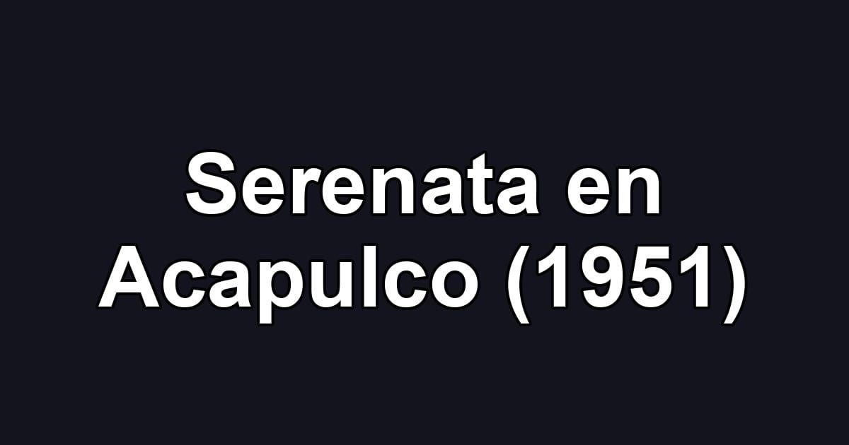 Serenata en Acapulco (1951)