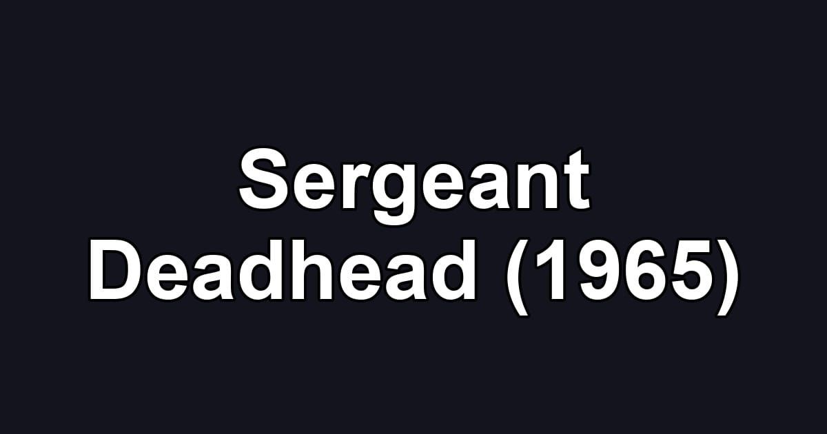 Sergeant Deadhead (1965)
