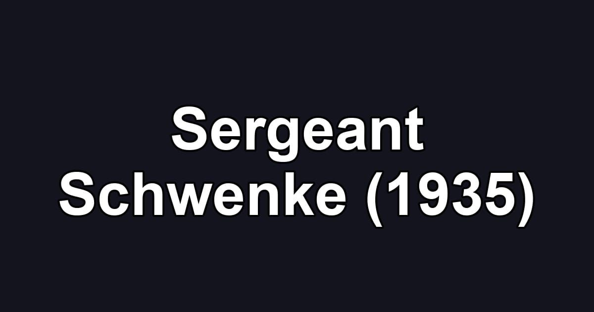 Sergeant Schwenke (1935)