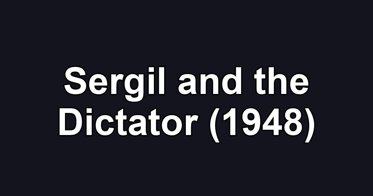 Sergil and the Dictator (1948)