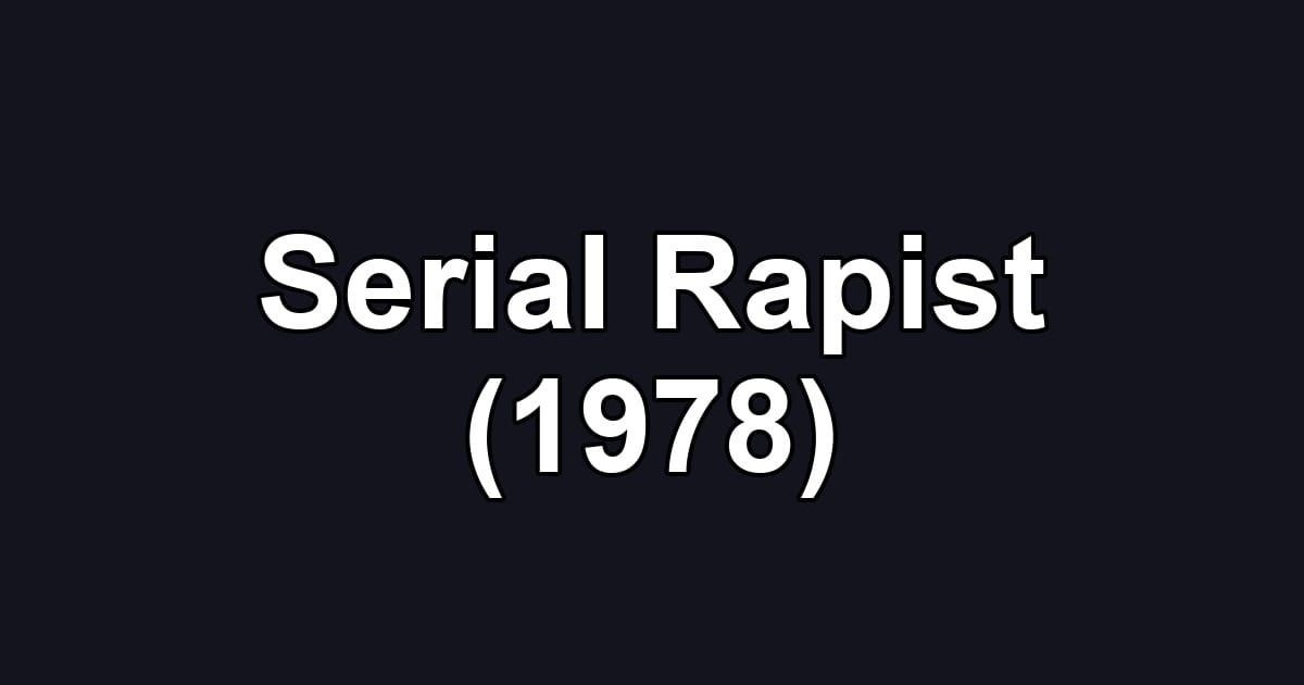 Serial Rapist (1978)