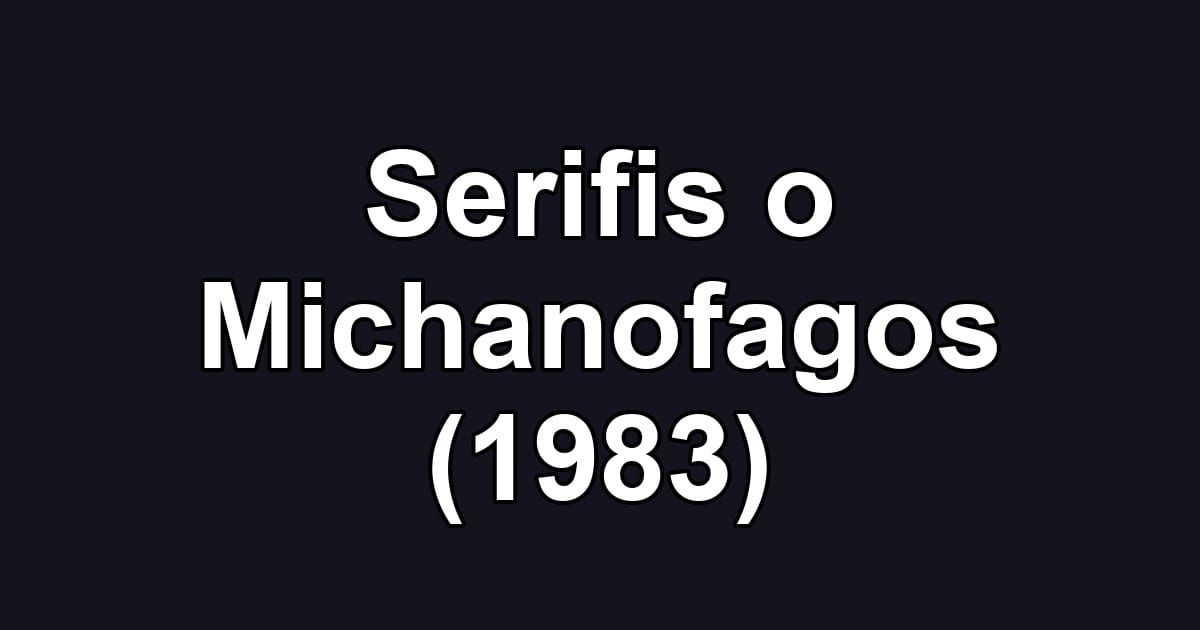 Serifis o Michanofagos (1983)
