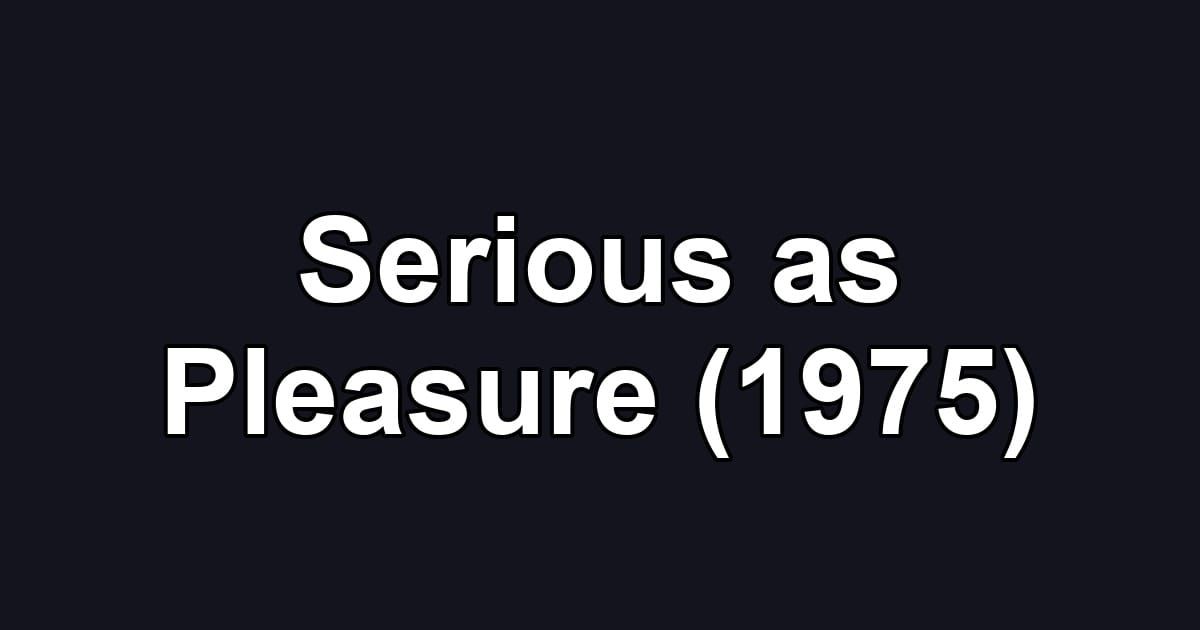 Serious as Pleasure (1975)